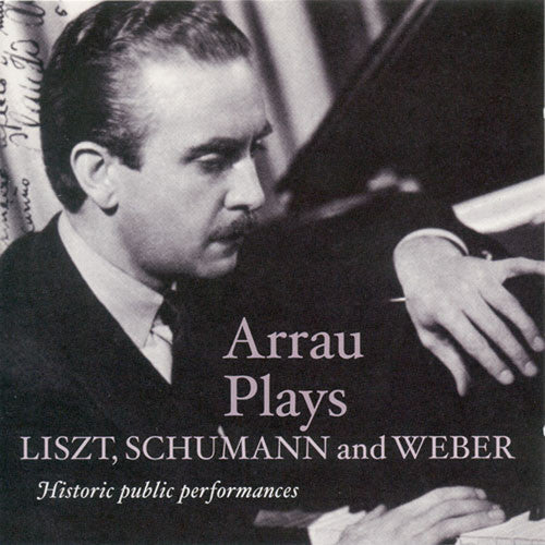 Liszt / Schumann / Weber / Arrau / Mitropoulos: Arrau Plays