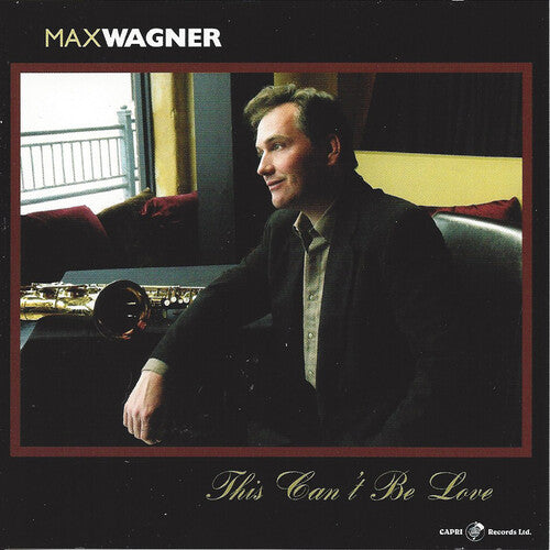 Wagner, Max: This Can't Be Love