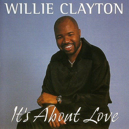 Clayton, Willie: It's About Love