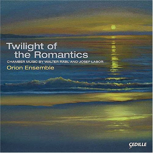 Rabl / Labor / Orion Ensemble: Twilight of the Romantics