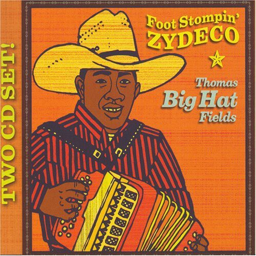 Fields, Thomas Big Hat: Foot Stompin Zydeco