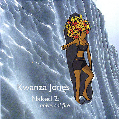 Jones, Kwanza: Naked 2: Universal Fire