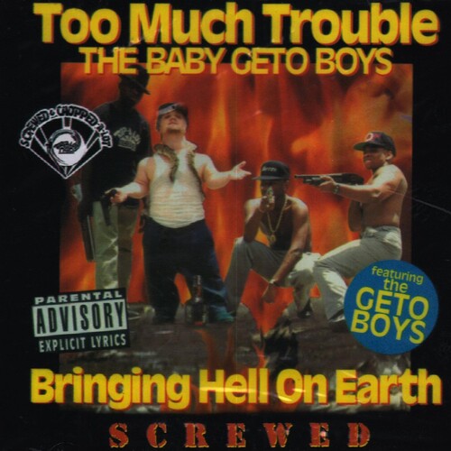 Too Much Trouble (the Baby Geto Boys): Bringing Hell on Earth