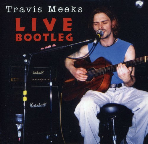 Meeks, Travis: Live Bootleg