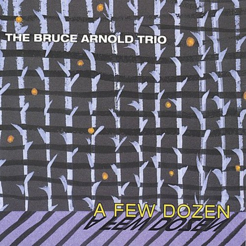 Bruce Arnold Trio: A Few Dozen