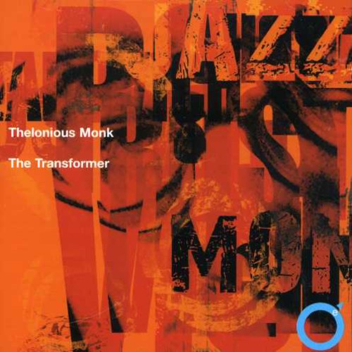 Monk, Thelonious: Transformer