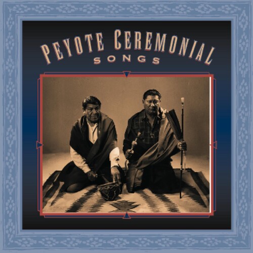 Peyote Ceremonial Songs / Various: Peyote Ceremonial Songs / Various