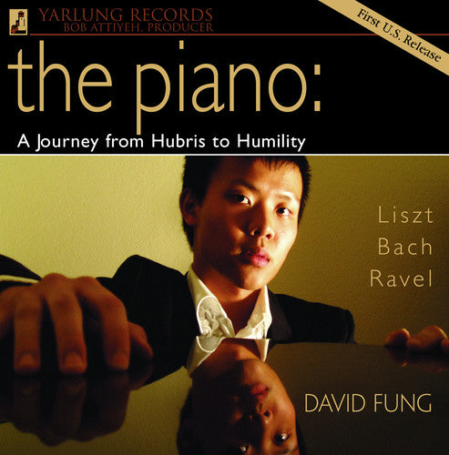 Fung, David / Liszt / Bach / Ravel: Piano: A Journey from Hubris to Humility