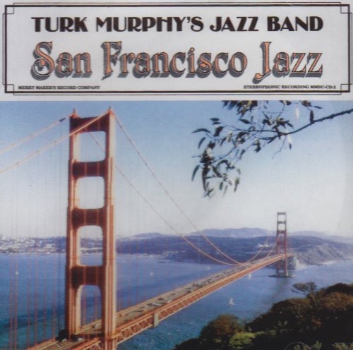 Murphy, Turk: Turk Murphy's San Francisco Jazz Band