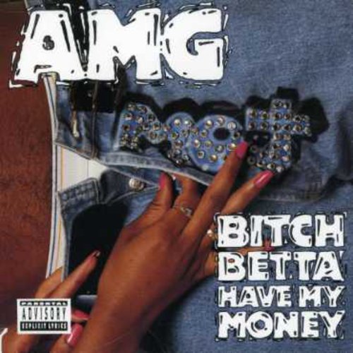 AMG: Bitch Betta Have My Money