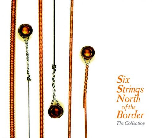 Six Strings North of the Border: Collection / Var: Six Strings North of the Border: Collection / Various