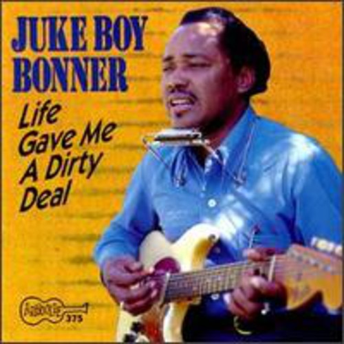 Bonner, Juke Boy: Life Gave Me a Dirty Deal