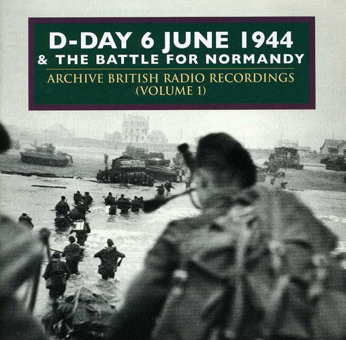 D-Day & Normandy: D-Day and The Battle Of Normandy June 1944, Vol. 1