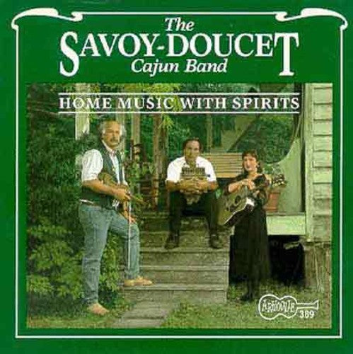 Savoy Doucet Cajun Band: Home Music with Spirits