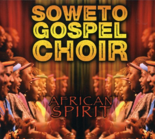 Soweto Gospel Choir: African Spirit