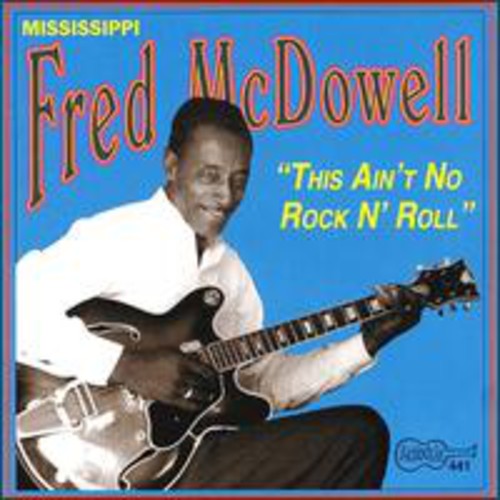 McDowell, Fred: This Ain't No Rock & Roll
