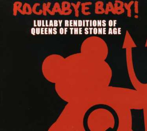 Rockabye Baby!: Lullaby Renditions Of Queens Of The Stone Age
