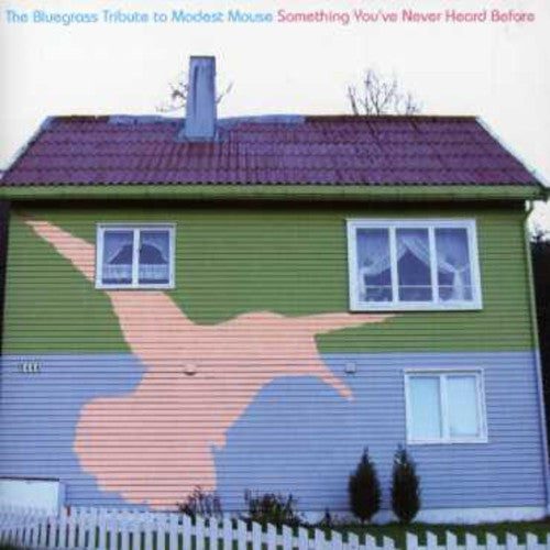 Bluegrass to Modest Mouse: Something You'Ve / Var: Bluegrass Tibute To Modest Mouse: Something You've Never Heard Before