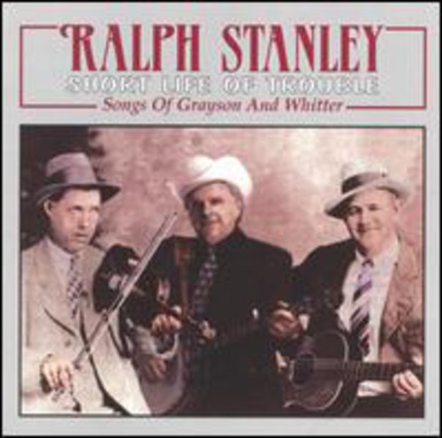 Stanley, Ralph / Clinch Mountain Boys: Short Life of Trouble: Songs of Grayson & Whitter