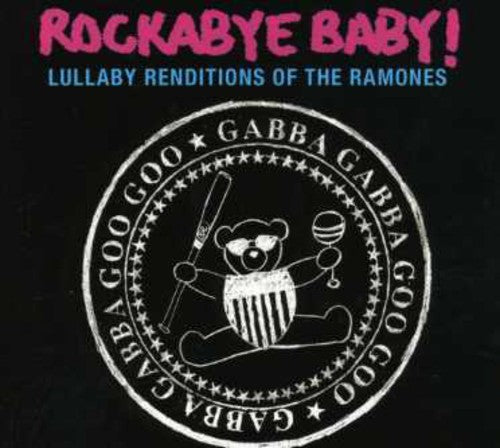 Rockabye Baby!: Lullaby Renditions Of The Ramones