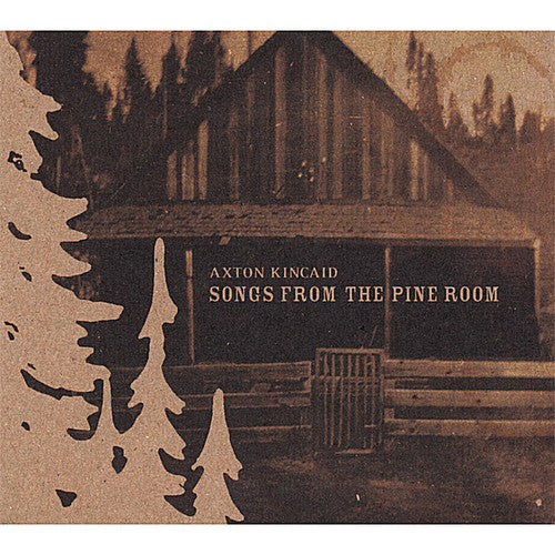 Axton Kincaid: Songs from the Pine Room