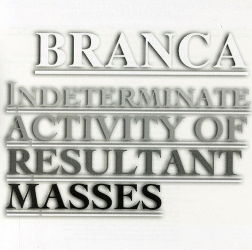 Branca, Glenn: Indeterminate Activity of Resultant Masses