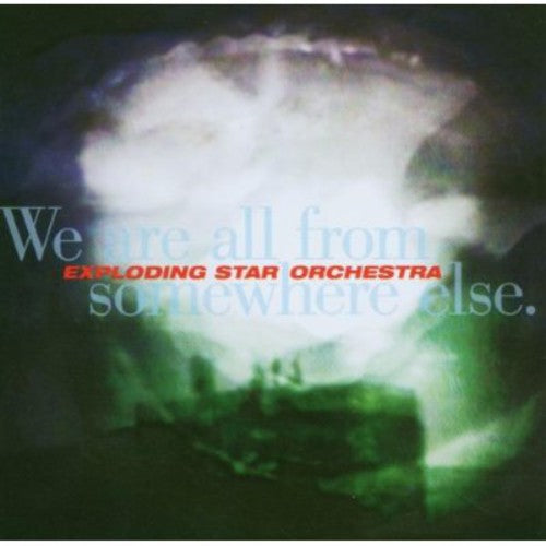 Exploding Star Orchestra: We Are All from Somewhere Else