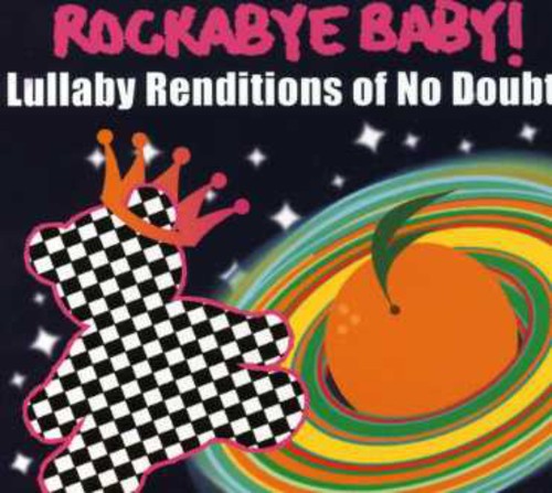 Rockabye Baby!: Lullaby Renditions Of No Doubt