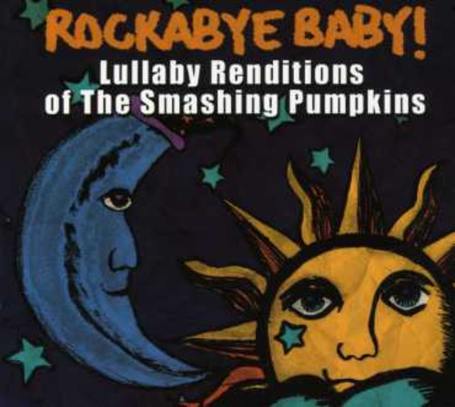 Rockabye Baby!: Lullaby Renditions Of Smashing Pumpkins