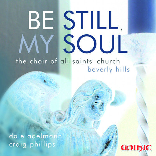 Choir of All Saints Beverly Hills / Adelmann: Be Still My Soul