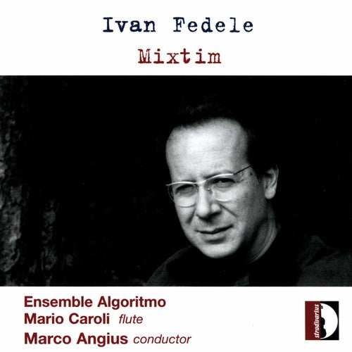 Fedele / Caroli / Ensemble Algoritmo / Angius: Mixtim: Music for Ensemble