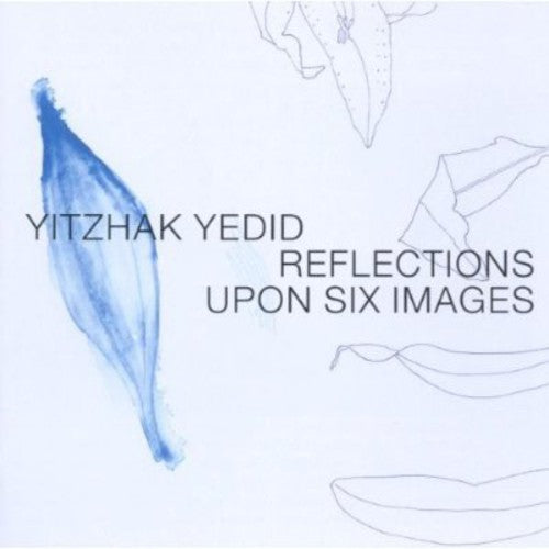 Yedid, Yitzhak: Reflections Upon Six Images