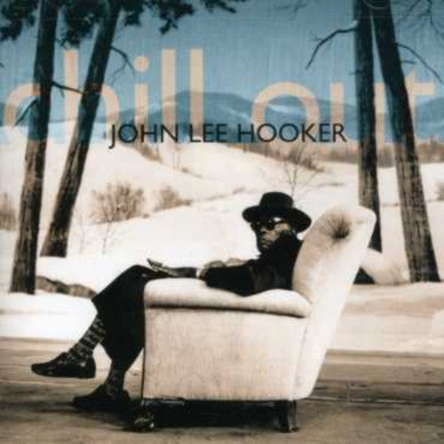 Hooker, John Lee: Chill Out