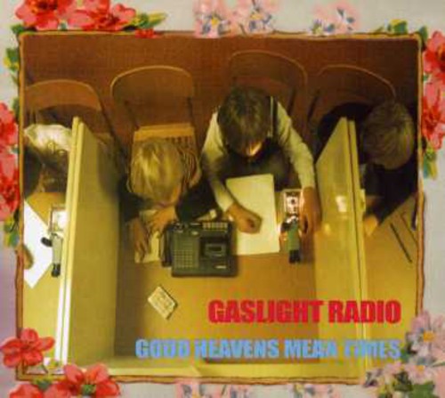 Gaslight Radio: Good Heavens Mean Times