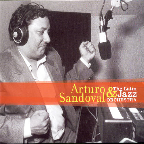 Sandoval, Arturo / Latin Jazz Orchestra: Arturo Sandoval & the Latin Jazz Orchestra