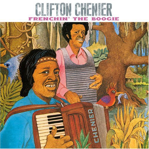 Chenier, Clifton: Frenchin the Boogie