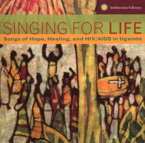 Singing for Life: Songs of Hope Healing / Various: Singing For Life: Songs Of Hope, Healing and HIV/AIDS In Uganda