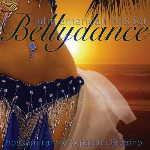 Ramzy, Hossam / Carcamo, Pablo: Latin American Hits for Bellydance