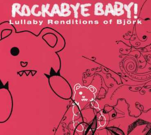 Rockabye Baby!: Lullaby Renditions Of Bjork