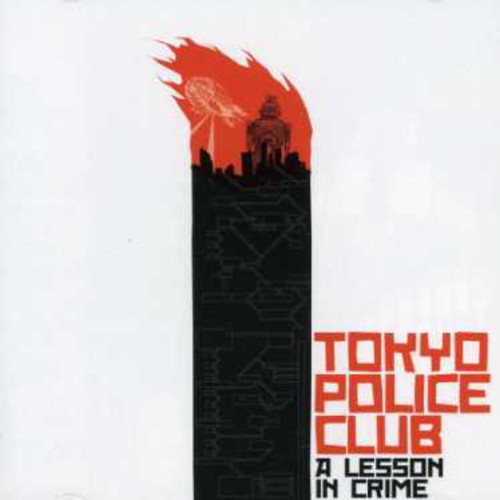 Tokyo Police Club: Lesson in Crime