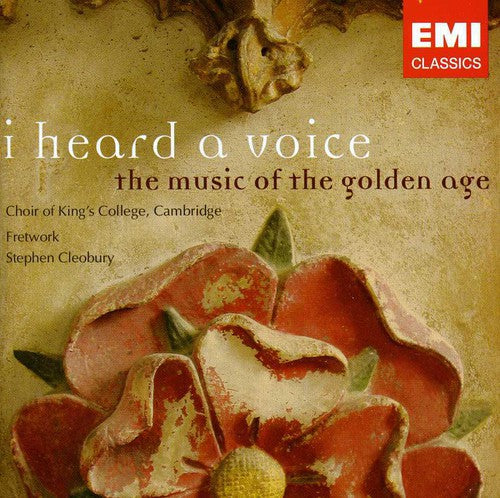 King's College Choir / Cambridge: I Heard a Voice: Music of the Golden Age