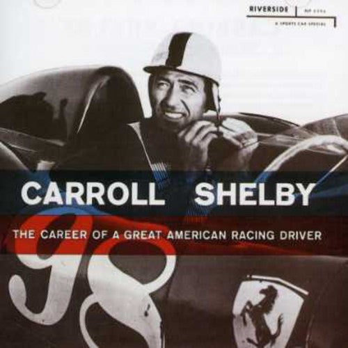 Shelby, Carroll: The Career Of A Great American Racing Driver