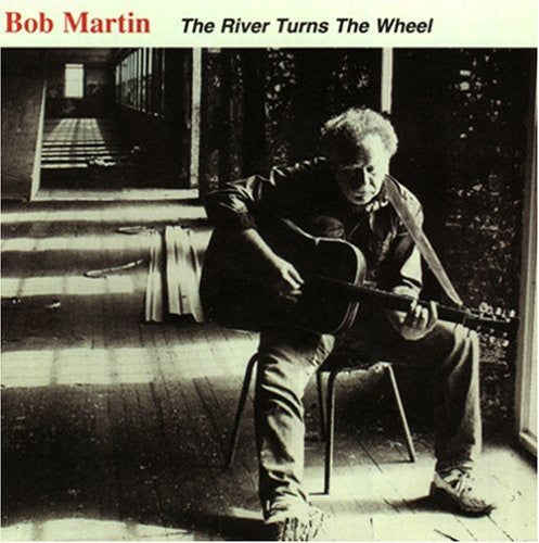 Martin, Bob: River Turns the Wheel