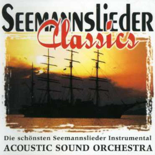 Acoustic Sound Orchestra: Seemannslieder Classics