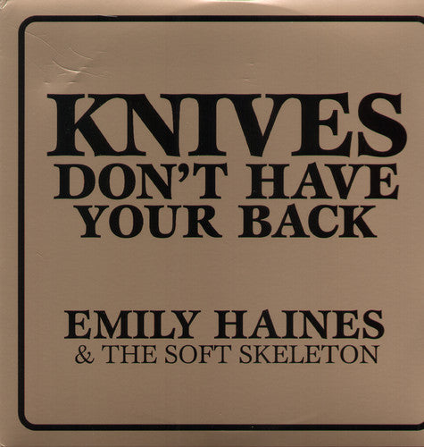 Haines, Emily & Soft Skeleton: Knives Don't Have Your Back