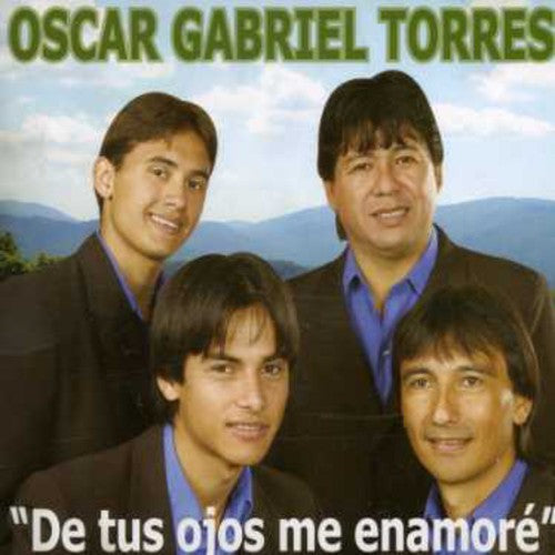 Torres, Oscar Gabriel: De Tus Ojos Me Enamore