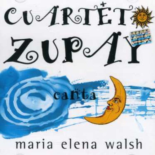 Cuarteto Zupay: Canta Maria Elena Walsh