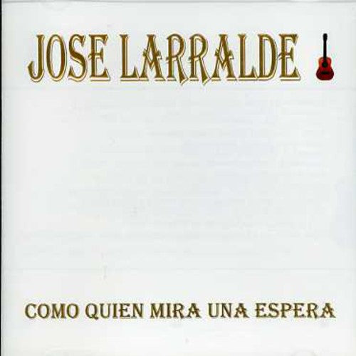 Larralde, Jose: Como Quien Mira Una Espera