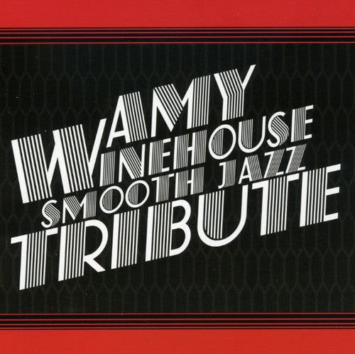 Smooth Jazz Tribute: Amy Winehouse Smooth Jazz Tribute