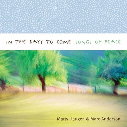 Haugen, Marty / Anderson, Marc: In the Days to Come: Songs of Peace